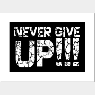 Never Give Up!!! Posters and Art